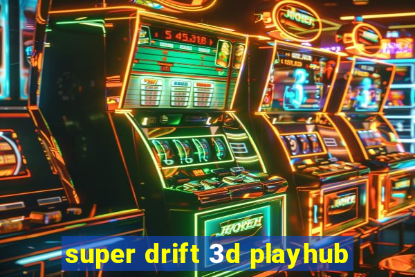 super drift 3d playhub